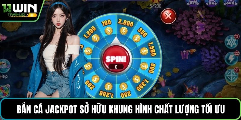 Bắn cá Jackpot sở hữu khung hình chất lượng tối ưu