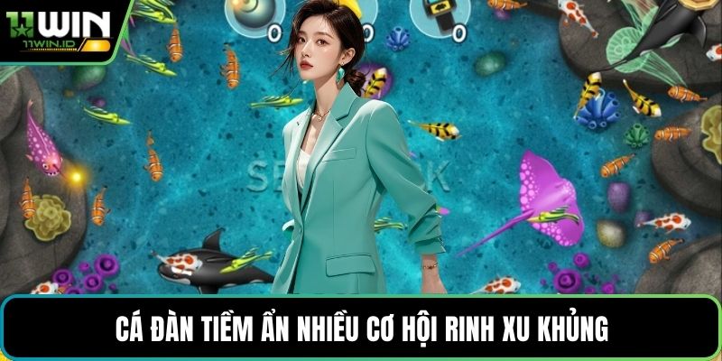 Cá đàn tiềm ẩn nhiều cơ hội rinh xu khủng