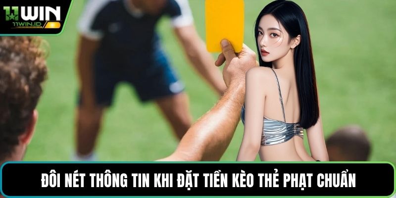 Đôi nét thông tin khi đặt tiền kèo thẻ phạt chuẩn