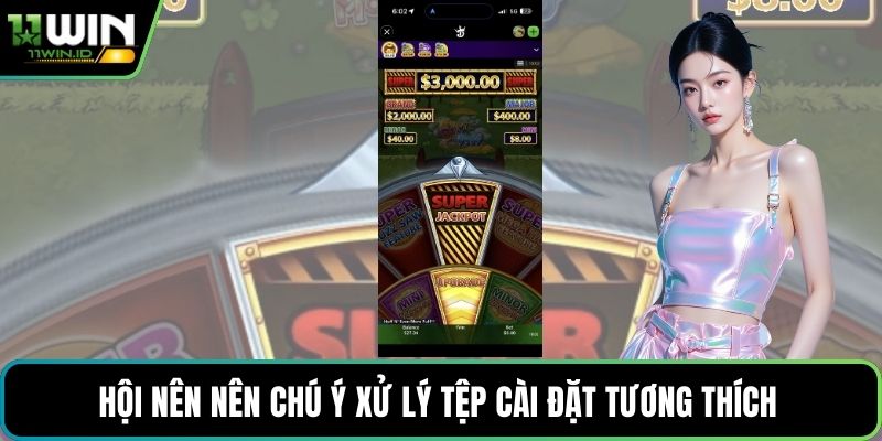 Hội nên nên chú ý xử lý tệp cài đặt tương thích 