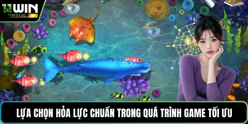 Lựa chọn hỏa lực chuẩn trong quá trình game tối ưu