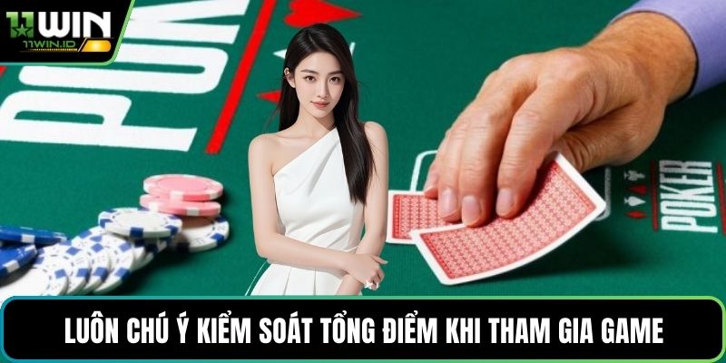 Luôn chú ý kiểm soát tổng điểm khi tham gia game
