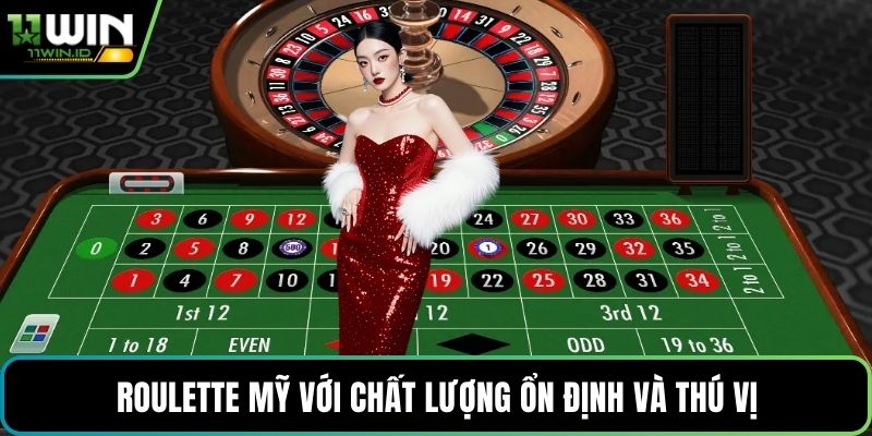 Roulette Mỹ với chất lượng ổn định và thú vị
