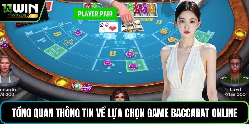 Tổng quan thông tin về lựa chọn game Baccarat online