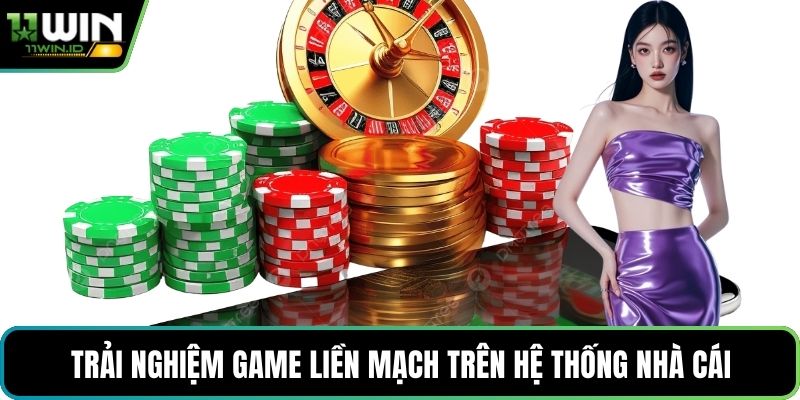 Trải nghiệm game liền mạch trên hệ thống nhà cái