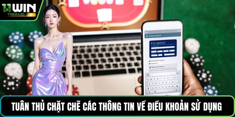 Tuân thủ chặt chẽ các thông tin về điều khoản sử dụng 